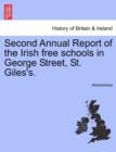 Image for Second Annual Report of the Irish Free Schools in George Street, St. Giles&#39;s.