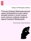 Image for Thomæ Hobbes Malmesburiensis opera philosophica quæ Latine scripsit omnia in unum corpus nunc primum collecta studio et labore Gulielmi Molesworth. Vol. IV.