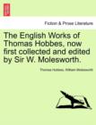 Image for The English Works of Thomas Hobbes, now first collected and edited by Sir W. Molesworth.