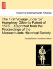 Image for The First Voyage Under Sir Humphrey Gilbert&#39;s Patent of 1578 ... Reprinted from the Proceedings of the Massachusets Historical Society.