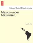 Image for Mexico Under Maximilian.