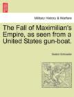 Image for The Fall of Maximilian&#39;s Empire, as Seen from a United States Gun-Boat.