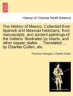 Image for The History of Mexico. Collected from Spanish and Mexican historians, from manuscripts, and ancient paintings of the Indians. Illustrated by charts, and other copper plates ... Translated ... by Charl