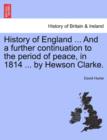 Image for History of England ... And a further continuation to the period of peace, in 1814 ... by Hewson Clarke.