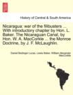 Image for Nicaragua : War of the Filibusters ... with Introductory Chapter by Hon. L. Baker. the Nicaraguan Canal, by Hon. W. A. Maccorkle ... the Monroe Doctrine, by J. F. McLaughlin.