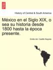 Image for Mexico en el Siglo XIX, o sea su historia desde 1800 hasta la epoca presente.