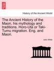 Image for The Ancient History of the Maori, His Mythology and Traditions. Horo-Uta or Taki-Tumu Migration. Eng. and Maori. Vol. V.