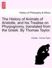 Image for The History of Animals of Aristotle, and his Treatise on Physiognomy, translated from the Greek. By Thomas Taylor.