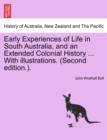 Image for Early Experiences of Life in South Australia, and an Extended Colonial History ... with Illustrations. (Second Edition.).