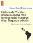Image for Historia de Yucatan desde la epoca mas remota hasta nuestros dias. Segunda edicion. TOMO TERCERO