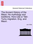 Image for The Ancient History of the Maori, His Mythology and Traditions. Horo-Uta or Taki-Tumu Migration. Eng. and Maori. Vol. II
