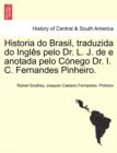 Image for Historia Do Brasil, Traduzida Do Ingles Pelo Dr. L. J. de E Anotada Pelo Conego Dr. I. C. Fernandes Pinheiro. Tomo Terceiro.