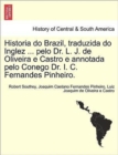 Image for Historia Do Brazil, Traduzida Do Inglez ... Pelo Dr. L. J. de Oliveira E Castro E Annotada Pelo Conego Dr. I. C. Fernandes Pinheiro.