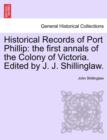 Image for Historical Records of Port Phillip : The First Annals of the Colony of Victoria. Edited by J. J. Shillinglaw.
