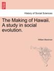 Image for The Making of Hawaii. a Study in Social Evolution.