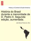 Image for Historia Do Brasil Durante a Menoridade de D. Pedro II. Segunda Edicao, Aumentada.
