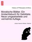 Image for Moralische Bl Tter. Ein Andachtsbuch Fur Gebildete. Neue Umgearbeitete Und Vermehrte Auflage.