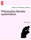 Image for Philosophia Moralis Systematica.