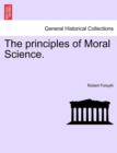 Image for The principles of Moral Science.