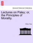 Image for Lectures on Paley; Or, the Principles of Morality.