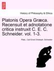 Image for Platonis Opera Graeca. Recensuit Et Adnotatione Critica Instruxit C. E. C. Schneider. Vol. 1-3.