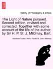 Image for The Light of Nature Pursued. Second Edition, Revised and Corrected. Together with Some Account of the Life of the Author, by Sir H. P. St. J. Mildmay, Bart.