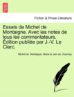 Image for Essais de Michel de Montaigne. Avec Les Notes de Tous Les Commentateurs. Edition Publiee Par J.-V. Le Clerc. Tome Troisieme