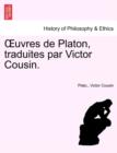 Image for Uvres de Platon, Traduites Par Victor Cousin.