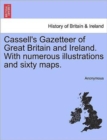 Image for Cassell&#39;s Gazetteer of Great Britain and Ireland. With numerous illustrations and sixty maps.