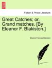 Image for Great Catches; Or, Grand Matches. [By Eleanor F. Blakiston.]