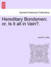 Image for Hereditary Bondsmen; Or, Is It All in Vain?.