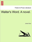 Image for Walter&#39;s Word. a Novel.