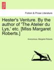 Image for Hester&#39;s Venture. by the Author of &#39;The Atelier Du Lys, &#39; Etc. [Miss Margaret Roberts.]