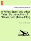 Image for A Wife&#39;s Story, and Other Tales. by the Author of &quot;Caste,&quot; Etc. [Miss Jolly.]