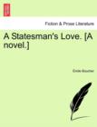 Image for A Statesman&#39;s Love. [A Novel.]