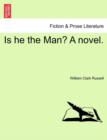 Image for Is He the Man? a Novel, Vol. I
