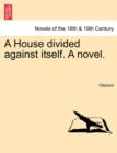 Image for A House Divided Against Itself. a Novel.Vol. I.