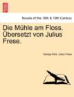 Image for Die Muhle Am Floss. Ubersetzt Von Julius Frese. Zweiter Band