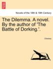 Image for The Dilemma. a Novel. by the Author of &#39;The Battle of Dorking.&#39;, Vol. III