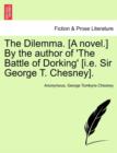 Image for The Dilemma. [a Novel.] by the Author of &#39;the Battle of Dorking&#39; [i.E. Sir George T. Chesney]. Vol. II.