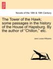 Image for The Tower of the Hawk; Some Passages in the History of the House of Hapsburg. by the Author of &quot;Chillon,&quot; Etc.
