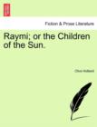 Image for Raymi; Or the Children of the Sun.