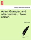 Image for Adam Grainger, and Other Stories ... New Edition.