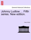 Image for Johnny Ludlow ... Fifth Series. New Edition.