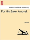 Image for For His Sake. a Novel. Vol. I