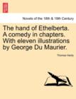 Image for The Hand of Ethelberta. a Comedy in Chapters. with Eleven Illustrations by George Du Maurier. Vol. I.