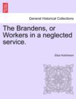 Image for The Brandens, or Workers in a Neglected Service.
