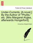 Image for Under-Currents. [A Novel.] by the Author of &quot;Phyllis,&quot; Etc. [Mrs Margaret Argles, Afterwards Hungerford].