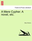 Image for A Mere Cypher. a Novel, Etc.