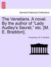 Image for The Venetians. a Novel. by the Author of Lady Audley&#39;s Secret, Etc. [M. E. Braddon]. Vol. II.